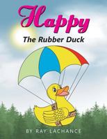 Happy: The Rubber Duck 151443878X Book Cover