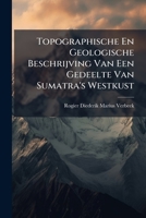 Topographische En Geologische Beschrijving Van Een Gedeelte Van Sumatra's Westkust (Dutch Edition) 1023751135 Book Cover
