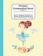 Primary Composition Book: Grades K-2 Draw and Write Ballerina 8.5x11 - 80 Sheets/160 Pages: Ruled 5/8-in Dotted Mid Line Yellow Notebook Journal For Girls 1080924078 Book Cover