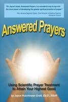 Answered Prayers: Using Scientific Prayer Treatment to Attain Your Highest Good 1492396192 Book Cover