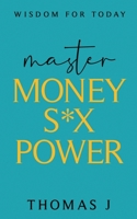 Master MONEY SEX POWER: Wisdom for Today null Book Cover
