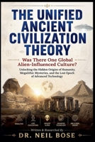 The Unified Ancient Civilization Theory: Was There One Global Alien-Influenced Culture? B0H6YGT5VL Book Cover