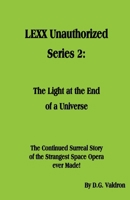 LEXX Unauthorized, Series 2: The Light at the End of the Universe 1990860958 Book Cover