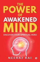 The Power Of Awakened Mind: Discover Your Spiritual Hero 1638865981 Book Cover