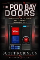 The Pod Bay Doors, Vol. II: More Essays on the Social and Economic Emergence of AI B0CGM2K7J8 Book Cover