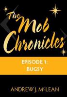 The Mob Chronicles: Episode 1: Bugsy 0965849988 Book Cover