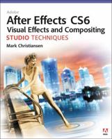 Adobe After Effects Cs6 Visual Effects and Compositing Studio Techniques 0321834593 Book Cover