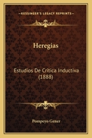 Heregias: Estudios De Critica Inductiva (1888) 1166599906 Book Cover