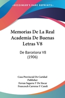 Memorias De La Real Academia De Buenas Letras V8: De Barcelona V8 (1906) 1160192332 Book Cover