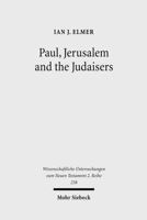 Paul, Jerusalem and the Judaisers: The Galatian Crisis in Its Broadest Historical Context 3161498070 Book Cover