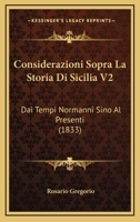 Considerazioni Sopra La Storia Di Sicilia V2: Dai Tempi Normanni Sino Al Presenti (1833) 1147106711 Book Cover