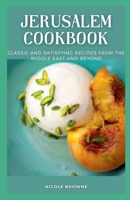Jerusalem Cookbook: Classic and Satisfying Recipes from the Middle East B0BBY2JL8Z Book Cover