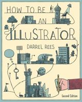 How to Be an Illustrator 1856695301 Book Cover