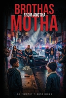 BROTHAS FROM ANOTHA MOTHA B0GXFFPYT8 Book Cover