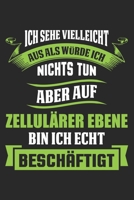 Ich Sehe Vielleicht Aus Als W�rde Ich Nichts Tun Aber Auf Zellul�rer Ebene Bin Ich Echt Besch�ftigt: Din A5 Heft Kariert (Karos) F�r Biologe Notizbuch Tagebuch Planer Biologie Biologen Notiz Buch Gesc 1678923419 Book Cover
