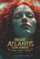 Desde Atlantis con Amor: Un legado de dioses y destinos (Spanish Edition) B0FG1NKSVH Book Cover