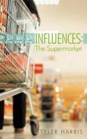 Influences: The Supermarket 146343863X Book Cover