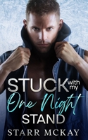 Stuck with my One Night Stand: An Enemies to Lovers Hockey Romance B0CJ3X9C25 Book Cover