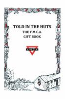 Told in the Huts: The Y.M.C.A. Gift Book 1496989392 Book Cover