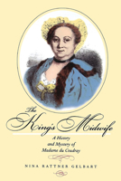 The King's Midwife: A History and Mystery of Madame du Coudray 0520221575 Book Cover