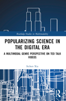 Popularizing Science in the Digital Era: A Multimodal Genre Perspective on Ted Talk Videos 1032263652 Book Cover