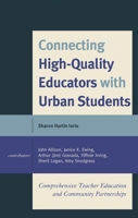 Connecting High-Quality Educators with Urban Students: Comprehensive Teacher Education and Community Partnerships 1475834438 Book Cover
