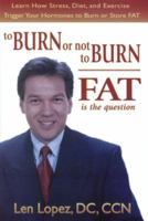 To Burn or Not To Burn, Fat is the Question 0971079714 Book Cover