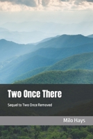 Two Once There: Sequel to Two Once Removed 1735340413 Book Cover