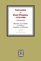 Loyalists in East Florida, 1774-1785, Records of their Claims for Losses of Property in the Province. (Volume #2) 1639141308 Book Cover