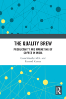 The Quality Brew: Production and Marketing of Coffee in Kodagu, India 1032892056 Book Cover