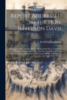 Report Addressed to the Hon. Jefferson Davis: Secretary of War, On the Effects of Firing With Heavy Ordnance From Casement Embrasures: And Also the ... of Missiles: In the Years 1852, '53, '54, 1022772465 Book Cover