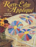 Raw-Edge Applique: 14 Fast and Fun Frayed Quilt Projects 087349332X Book Cover