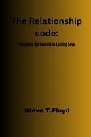 The Relationship Code: Decoding the Secret to Lasting love B0CKVLMWYP Book Cover