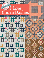 Block-Buster Quilts - I Love Churn Dashes: 15 Quilts from an All-Time Favorite Block 160468805X Book Cover