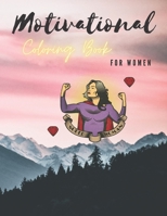 Motivational Coloring Book For Women: Inspiration & Positive Affirmations And Quotes For Every Woman And Teenage Girls B08VV8C5J6 Book Cover