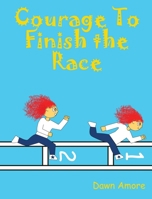 Courage To Finish the Race 1965723039 Book Cover