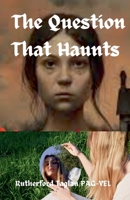 The Question That Haunts B0DWZLDZYS Book Cover