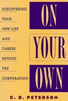 On Your Own: Discovering Your New Life and Career Beyond the Corporation 0471148458 Book Cover