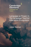 Language as Power in the Language Teacher Education Ecosystem (Elements in Language and Power) 100973380X Book Cover