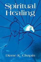 SPIRITUAL HEALING: A New Way to View the Human Condition 1634903730 Book Cover