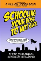 Schooling Your Boss to not Suck 1460980034 Book Cover