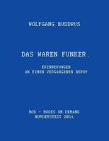 Das waren Funker: Erinnerungen an einen vergangenen Beruf 3735784674 Book Cover