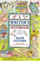 A Writer's Notebook: Unlocking the Writer within You