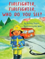 Firefighter, Firefighter, Who do you see? B0CL5WB41H Book Cover