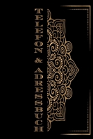 Telefon und Adressbuch: Telefon - und Adressbuch für Ihre Adressen, Kontakte und Telefonnummern. Einfaches Organiesieren dank Register. Design : Schwarz Gold Mandala B083XRY9G9 Book Cover