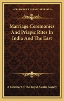 Marriage Ceremonies And Priapic Rites In India And The East 1428621148 Book Cover