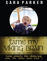 Tame My Viking Brain: Tame Anxiety the Viking Way 1081729147 Book Cover
