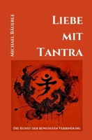 Liebe mit Tantra: Die Kunst der bewussten Verbindung (Leben mit Tantra) (German Edition) B0F29JJ79C Book Cover