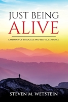 Just Being Alive: A Memoir of Struggle and Self-acceptance 0578302152 Book Cover