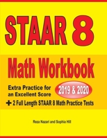 STAAR Grade 8 Math Workbook  2019 & 2020: Extra Practice for an Excellent Score +  2 Full Length STAAR GRADE 8 Math Practice Tests 164612197X Book Cover